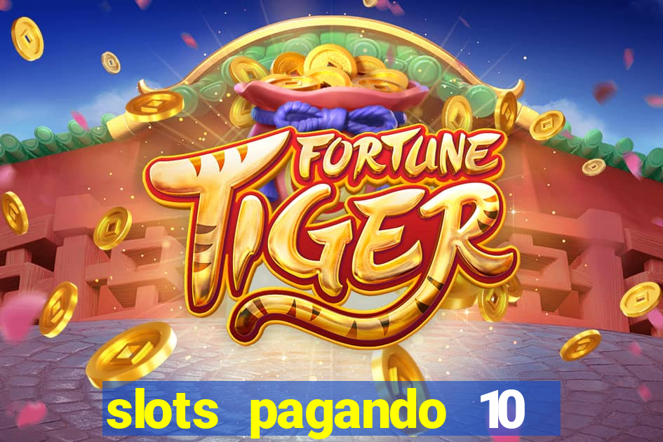 slots pagando 10 no cadastro